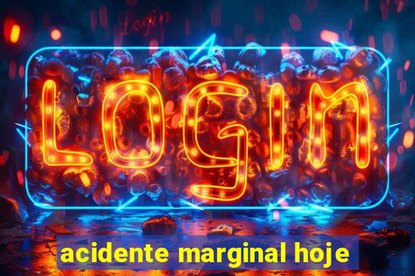 acidente marginal hoje